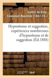 Cover image for Hypnotisme Et Suggestion, Experiences Nombreuses d'Hypnotisme Et de Suggestion