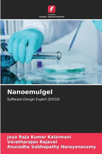Nanoemulgel, Jaya Raja Kumar Kalaimani, Varatharajan Rajavel, Anuradha ...