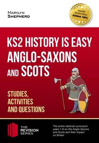 Cover image for KS2 History is Easy: Anglo-Saxons and Scots (Studies, Activities & Questions) Achieve 100%