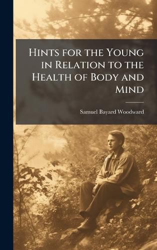 Cover image for Hints for the Young in Relation to the Health of Body and Mind