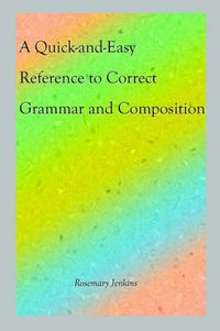 Cover image for A Quick-and-Easy Reference to Correct Grammar and Composition