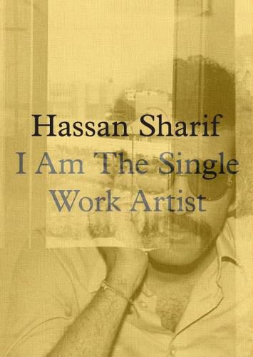 Hassan Sharif: I am a Single Work Artist