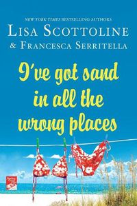 Cover image for I've Got Sand in All the Wrong Places