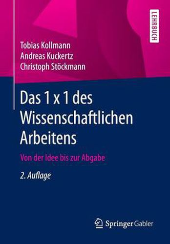 Cover image for Das 1 x 1 des Wissenschaftlichen Arbeitens: Von der Idee bis zur Abgabe