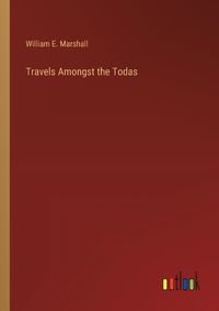 Cover image for Travels Amongst the Todas