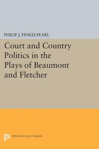 Cover image for Court and Country Politics in the Plays of Beaumont and Fletcher