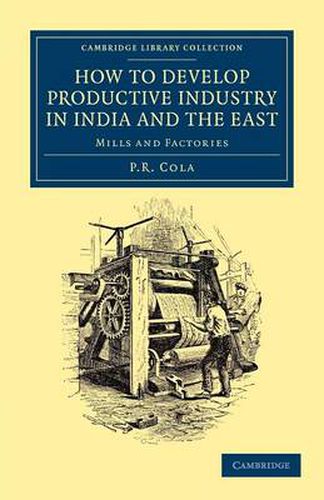 Cover image for How to Develop Productive Industry in India and the East: Mills and Factories