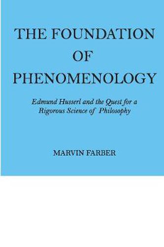 Cover image for The Foundation of Phenomenology: Edmund Husserl and the Quest for a Rigorous Science of Philosophy