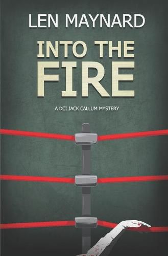 Cover image for Into the Fire: The 6th DCI Jack Callum Mystery