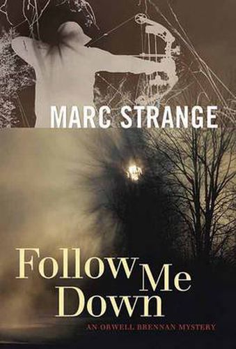 Follow Me Down: An Orwell Brennan Mystery