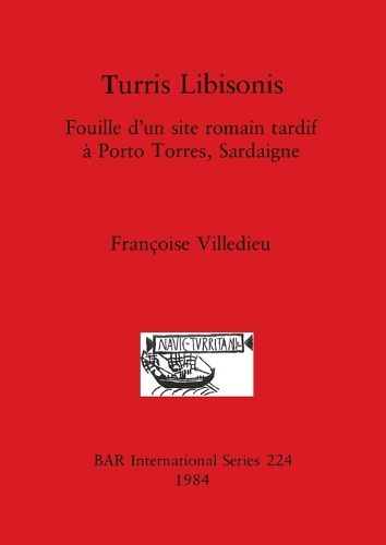 Turris Libisonis: Fouille d'un site romain tardif a Porto Torres, Sardaigne