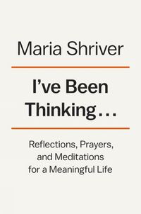 Cover image for I've Been Thinking...: Reflections, Prayers, and Meditations for a Meaningful Life