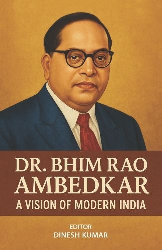 Cover image for Dr. Bhim Rao Ambedkar A Vision of Modern India