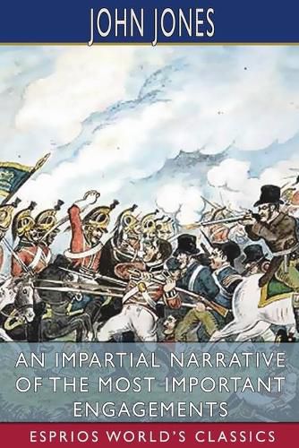 Cover image for An Impartial Narrative of the Most Important Engagements (Esprios Classics)