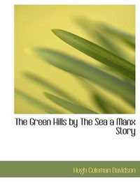 Cover image for The Green Hills by The Sea a Manx Story