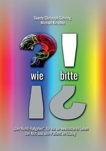 Cover image for Wie bitte: Der Nicht-Ratgeber fur ein un-bewussteres Leben