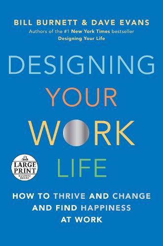 Designing Your Work Life: How to Thrive and Change and Find Happiness at Work