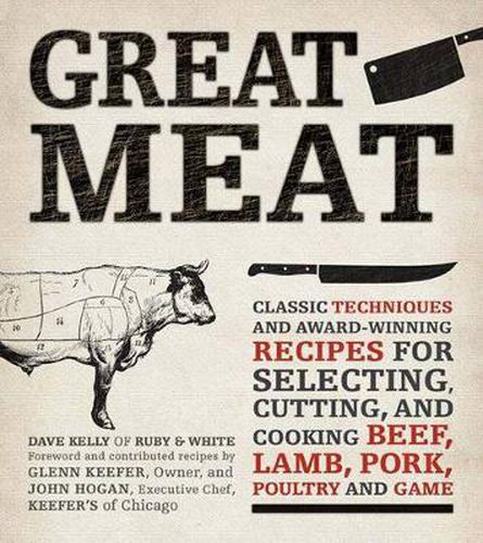 Cover image for Great Meat: Classic Techniques and Award-Winning Recipes for Selecting, Cutting, and Cooking Beef, Lamb, Pork, Poultry, and Game