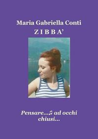 Cover image for ZIBBA' - Pensare...ad occhi chiusi...