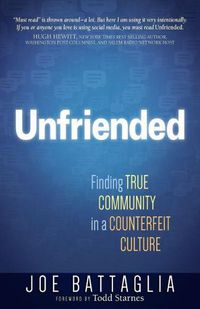 Cover image for Unfriended: Finding True Community in a Disconnected Culture