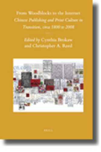 Cover image for From Woodblocks to the Internet: Chinese Publishing and Print Culture in Transition, circa 1800 to 2008