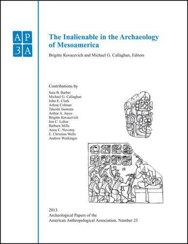 Cover image for The Inalienable in the Archaeology of Mesoamerica