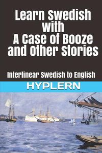 Cover image for Learn Swedish with A Case of Booze and Other Stories