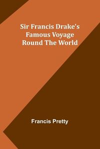 Cover image for Sir Francis Drake's Famous Voyage Round the World