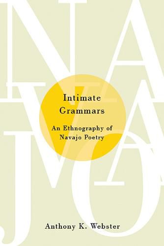 Intimate Grammars: An Ethnography of Navajo Poetry