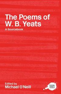 Cover image for The Poems of W.B. Yeats: A Routledge Study Guide and Sourcebook