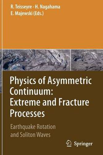 Cover image for Physics of Asymmetric Continuum: Extreme and Fracture Processes: Earthquake Rotation and Soliton Waves