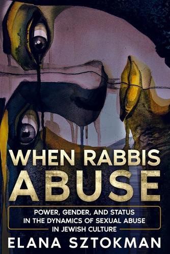 Cover image for When Rabbis Abuse: Power, Gender, and Status in the Dynamics of Sexual Abuse in Jewish Culture