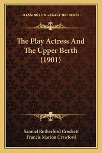 Cover image for The Play Actress and the Upper Berth (1901)