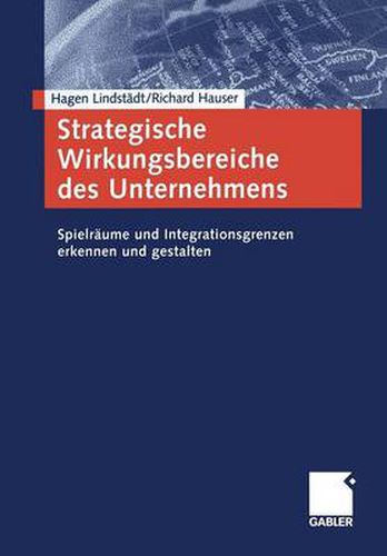 Cover image for Strategische Wirkungsbereiche Des Unternehmens: Spielraume Und Integrationsgrenzen Erkennen Und Gestalten