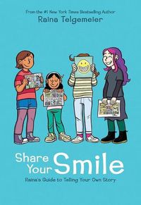 Cover image for Share Your Smile: Raina's Guide to Telling Your Own Story