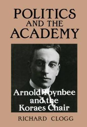 Politics and the Academy: Arnold Toynbee and the Koraes Chair