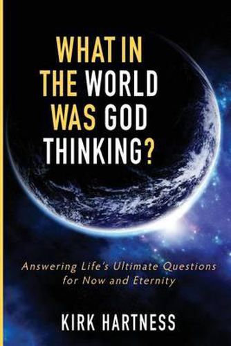 Cover image for What in the World Was God Thinking?