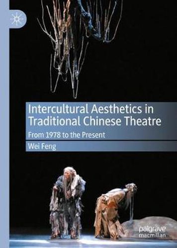 Cover image for Intercultural Aesthetics in Traditional Chinese Theatre: From 1978 to the Present