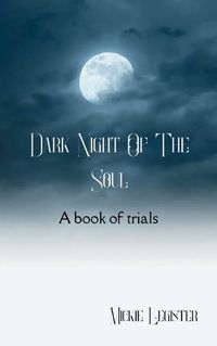 Cover image for Dark Night of the Soul A book of trials