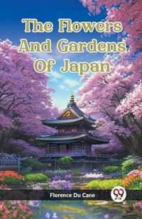 Cover image for The Flowers And Gardens Of Japan (Edition2023)