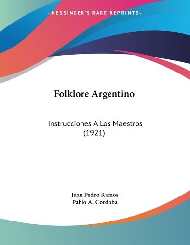 Cover image for Folklore Argentino: Instrucciones a Los Maestros (1921)