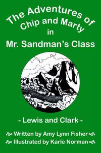 Cover image for The Adventures of Chip and Marty in Mr. Sandman's Class Lewis and Clark: Lewis and Clark