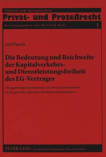 Cover image for Die Bedeutung Und Reichweite Der Kapitalverkehrs- Und Dienstleistungsfreiheit Des Eg-Vertrages: Die Gegenseitige Anerkennung Von Privatrechtsinstituten Am Beispiel Der Englischen Mobiliarkreditsicherheiten