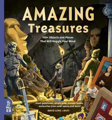 Cover image for Amazing Treasures: 100+ Objects and Places That Will Boggle Your Mind