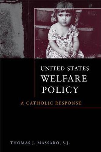 Cover image for United States Welfare Policy: A Catholic Response
