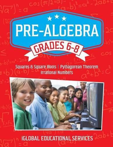 Cover image for Pre-Algebra: Grades 6-8: Squares, Square Roots, Pythagorean Theorem, and Irrational Numbers