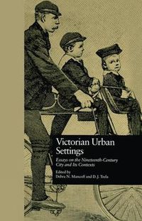 Cover image for Victorian Urban Settings: Essays on the Nineteenth-Century City and Its Contexts