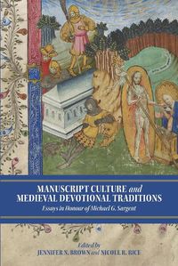 Cover image for Manuscript Culture and Medieval Devotional Traditions: Essays in Honour of Michael G. Sargent