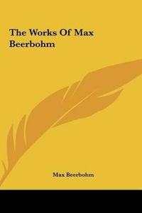 Cover image for The Works of Max Beerbohm