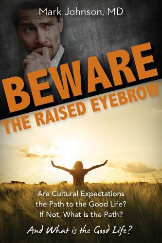 Cover image for Beware the Raised Eyebrow: Are Cultural Expectations the Path to the Good Life?